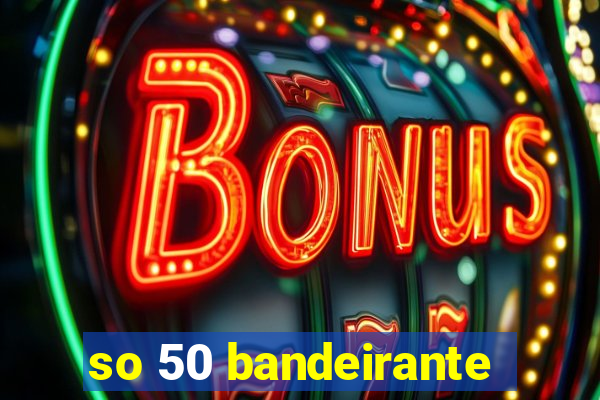 so 50 bandeirante