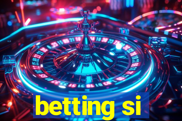 betting si