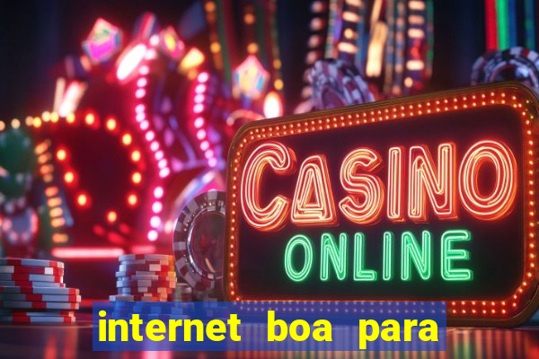 internet boa para jogar online