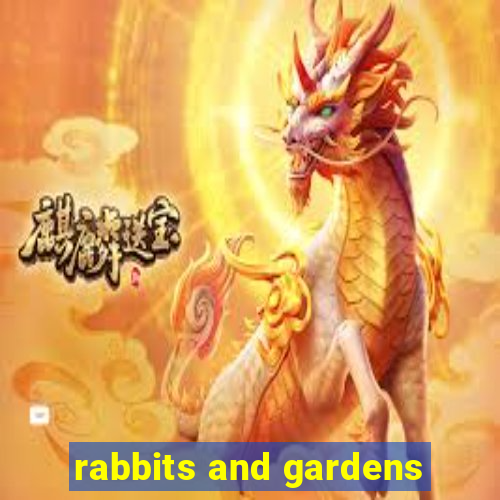 rabbits and gardens