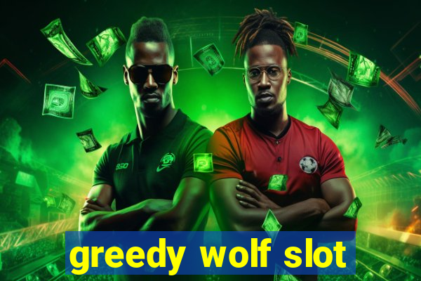 greedy wolf slot