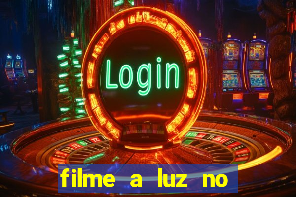 filme a luz no fim do mundo completo dublado