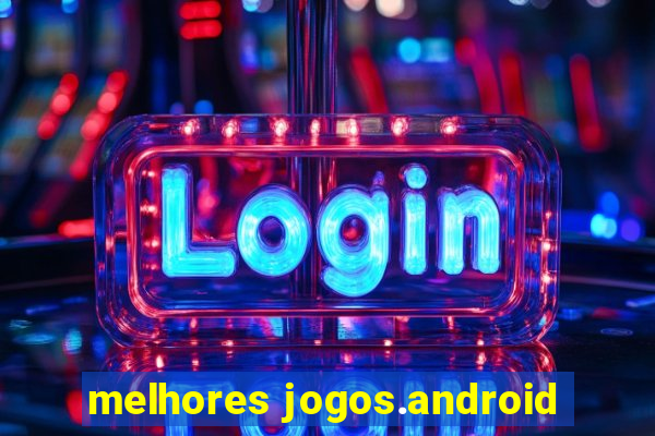 melhores jogos.android