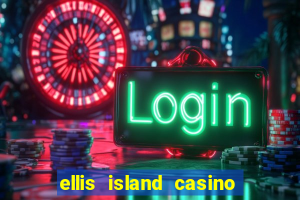 ellis island casino & brewery