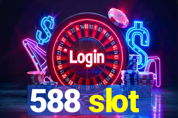 588 slot