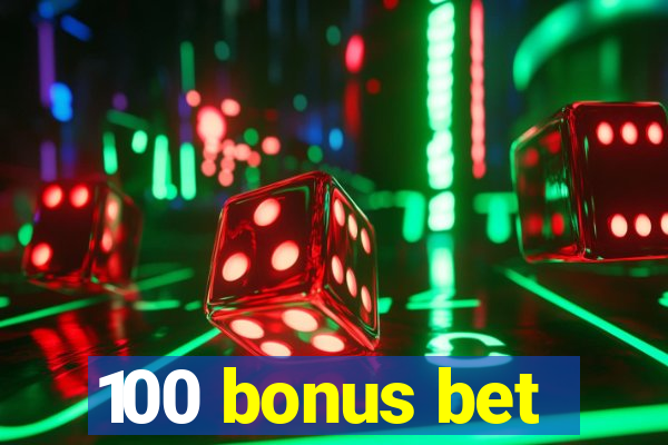 100 bonus bet