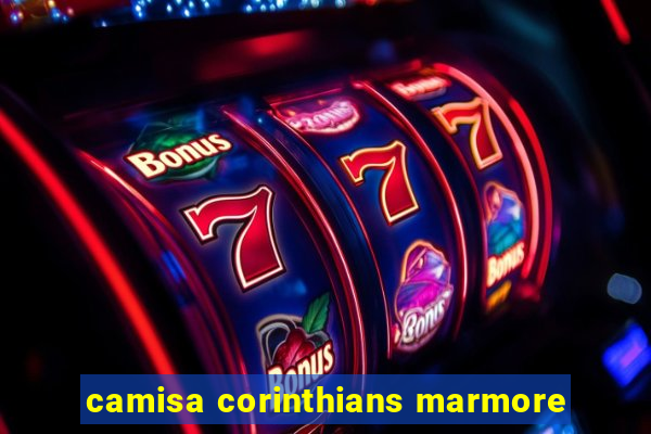 camisa corinthians marmore