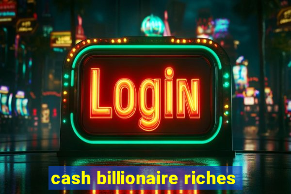 cash billionaire riches