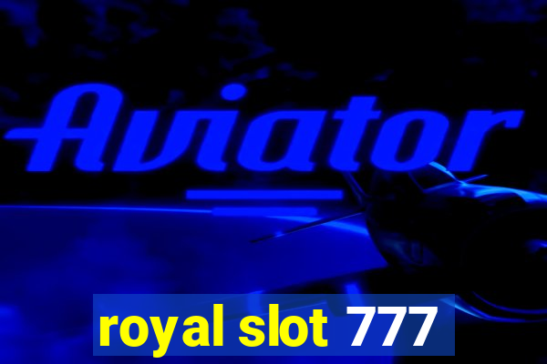 royal slot 777