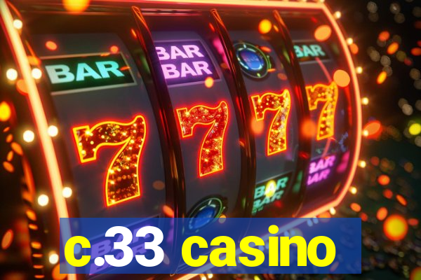 c.33 casino