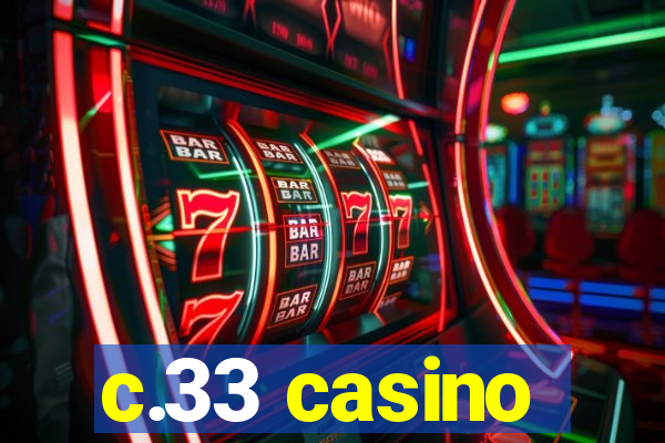 c.33 casino