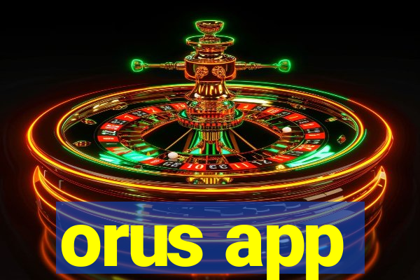 orus app