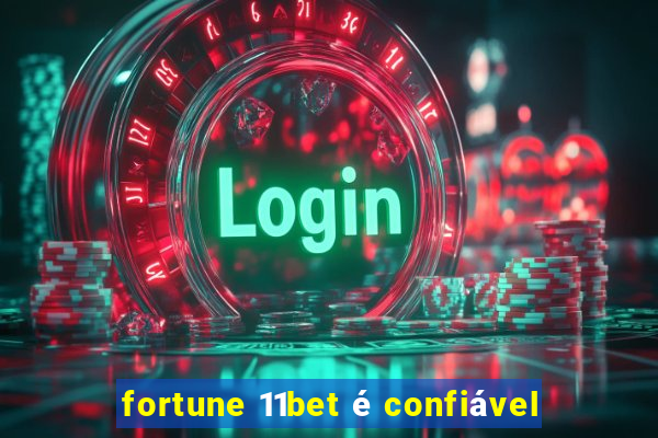 fortune 11bet é confiável