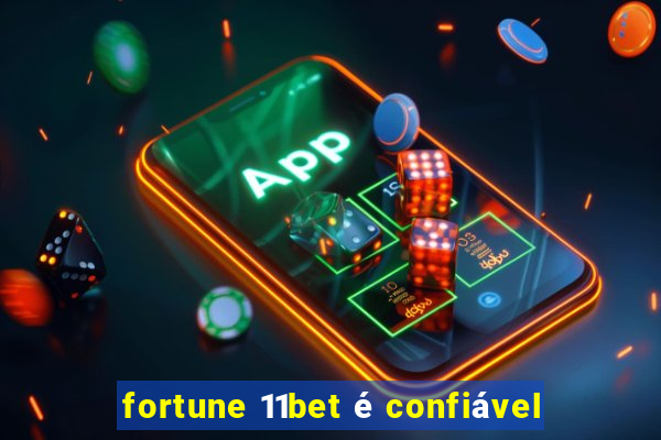 fortune 11bet é confiável