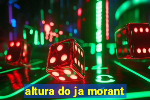 altura do ja morant