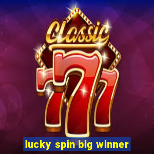 lucky spin big winner