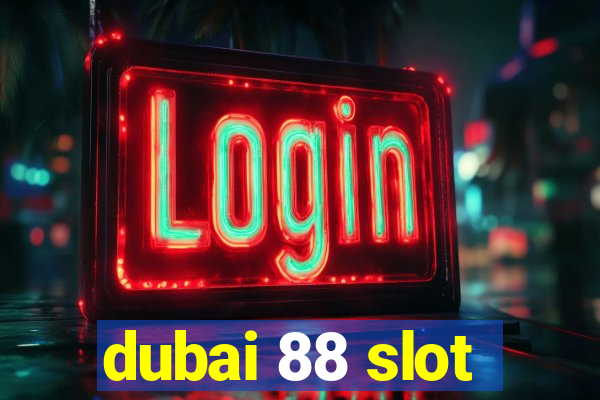 dubai 88 slot