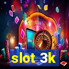 slot 3k