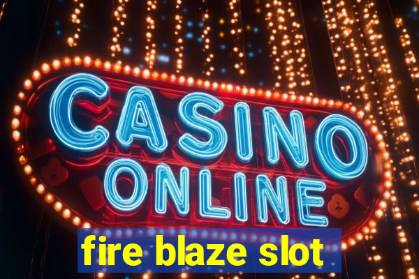 fire blaze slot