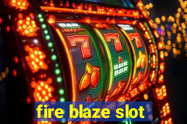 fire blaze slot