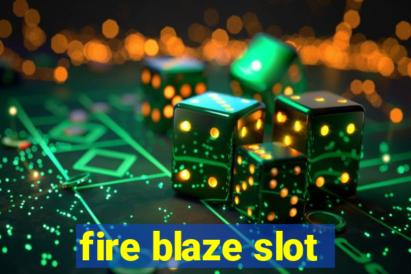 fire blaze slot