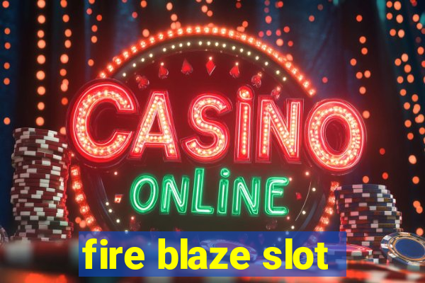 fire blaze slot