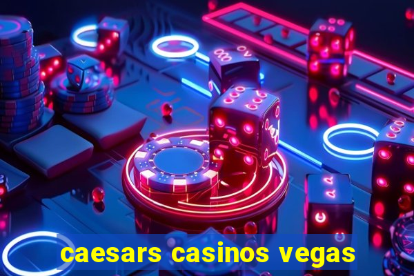 caesars casinos vegas