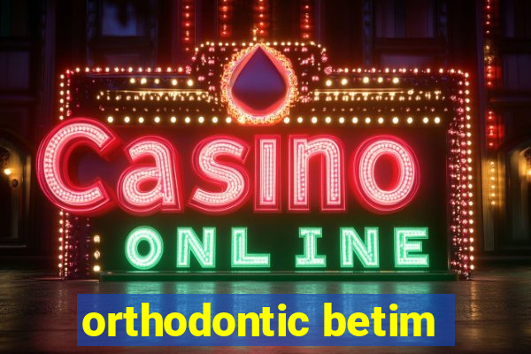 orthodontic betim