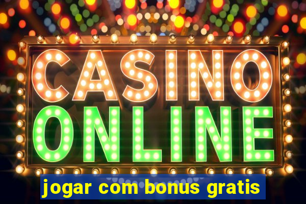 jogar com bonus gratis