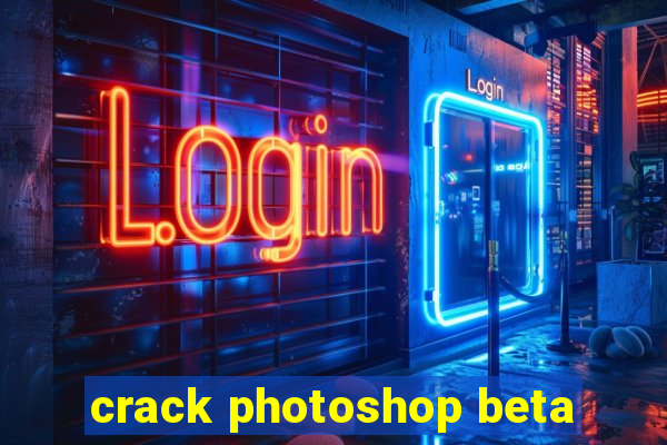 crack photoshop beta