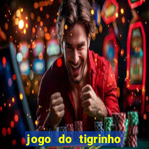 jogo do tigrinho na casa chinesa