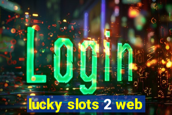 lucky slots 2 web