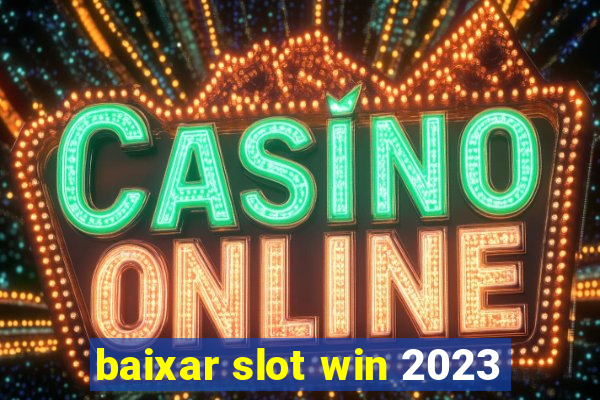 baixar slot win 2023