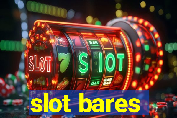 slot bares