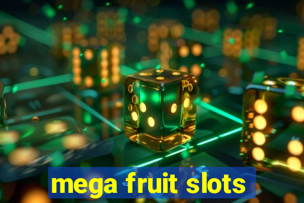 mega fruit slots