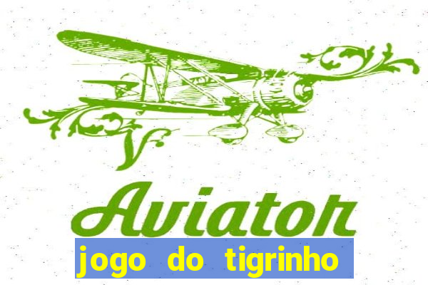 jogo do tigrinho com bonus de cadastro