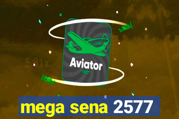 mega sena 2577