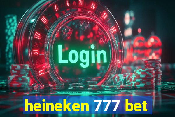 heineken 777 bet