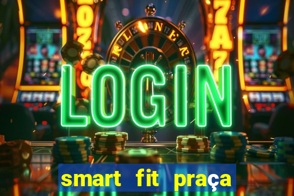 smart fit praça da arvore