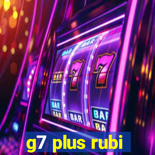 g7 plus rubi