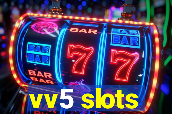 vv5 slots