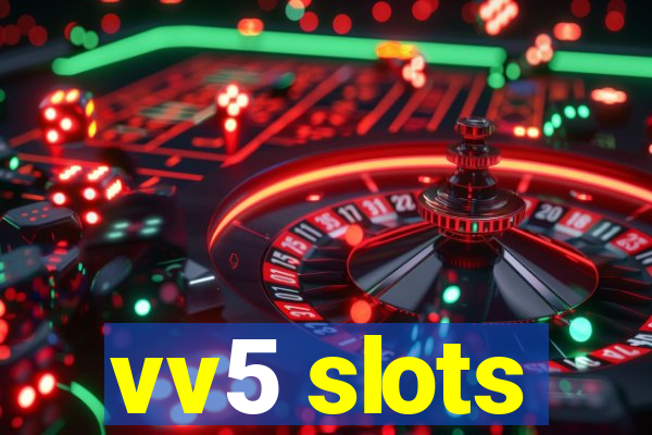 vv5 slots