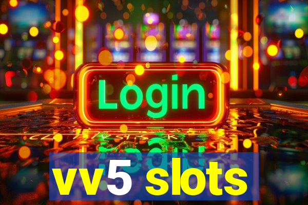 vv5 slots