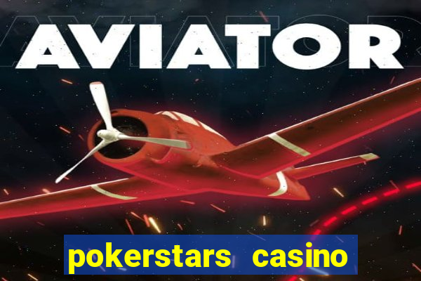 pokerstars casino real money