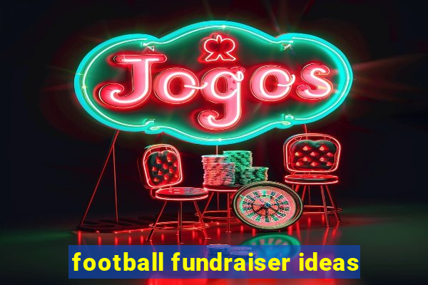 football fundraiser ideas