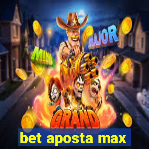 bet aposta max