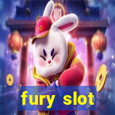 fury slot