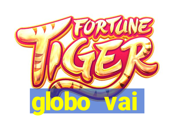 globo vai transmitir jogo hoje