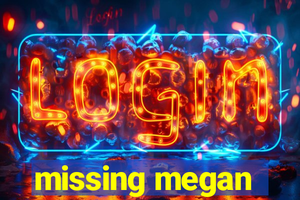 missing megan