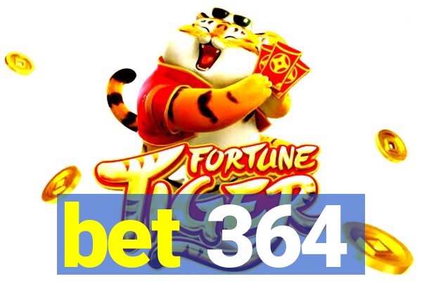 bet 364